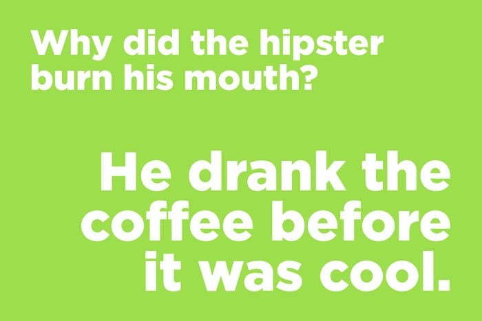 why did the hipster burn his mouth